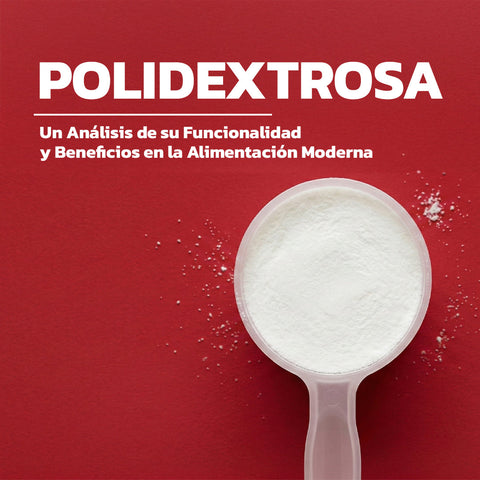 Polidextrosa: Un Análisis de su Funcionalidad y Beneficios en la Alimentación Moderna